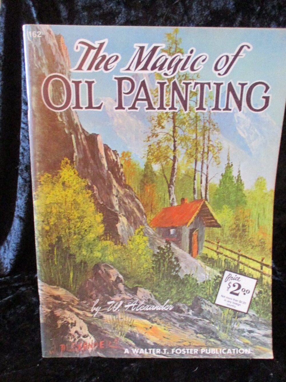 1987 Walter T. Foster 'The Magic of Oil Painting' Tutorial by W. Alexander #162